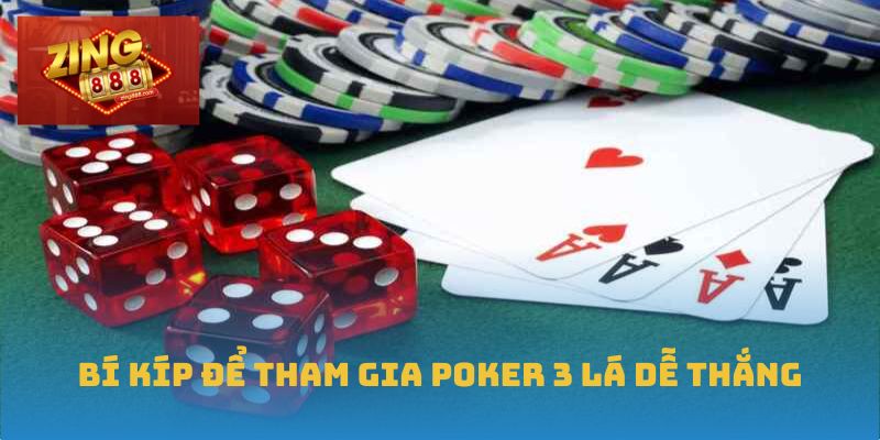 Poker 3 Lá: Làm Chủ Chiến Thuật Và Kiểm Soát Rủi Ro 3 Bí kíp để tham gia Poker 3 lá dễ thắng