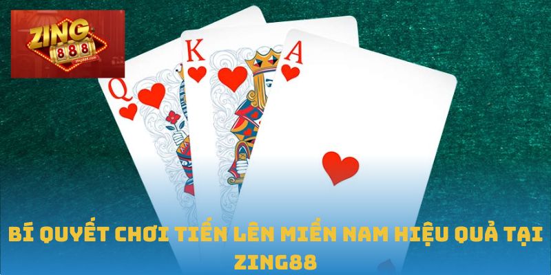 Hướng Dẫn Chơi Tiến Lên Miền Nam Chuyên Nghiệp Tại Zing88 2 Bí quyết chơi Tiến lên miền Nam hiệu quả tại Zing88