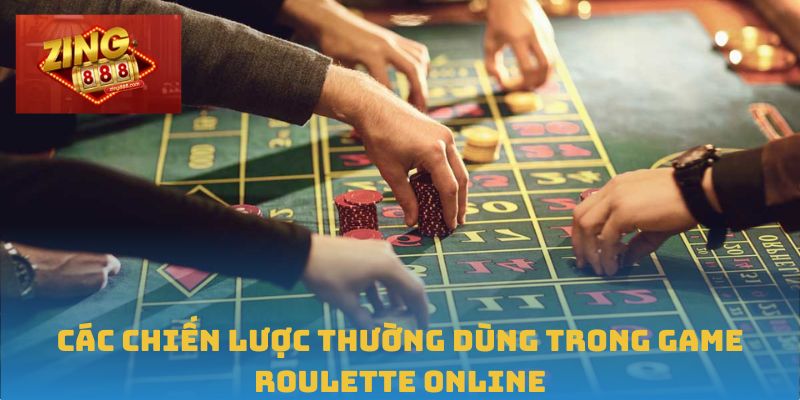 Roulette Online: Khám Phá Cơ Hội Chiến Thắng Tại Zing88 2 Các chiến lược thường dùng trong game Roulette online