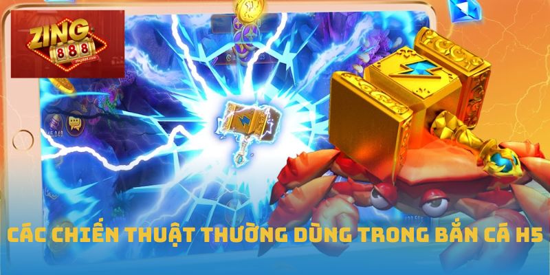 Bắn Cá H5 - Chinh Phục Đại Dương Cùng Nhà Cái Zing88 2 Các chiến thuật thường dùng trong bắn cá h5