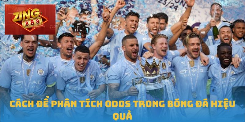 Hiểu Rõ Odds Trong Bóng Đá Để Chiếm Ưu Thế Khi Đặt Cược 2 Cách để phân tích Odds trong bóng đá hiệu quả