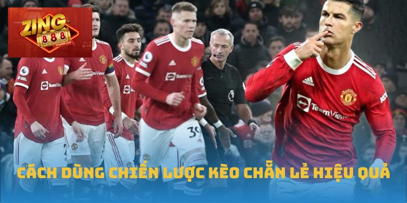 Cách dùng chiến lược kèo chẵn lẻ hiệu quả