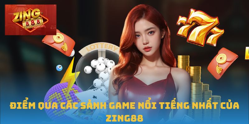 Điểm qua các sảnh game nổi tiếng nhất của Zing88