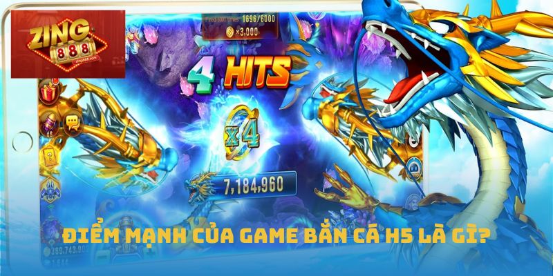 Bắn Cá H5 - Chinh Phục Đại Dương Cùng Nhà Cái Zing88 1 Điểm mạnh của game bắn cá h5 là gì?