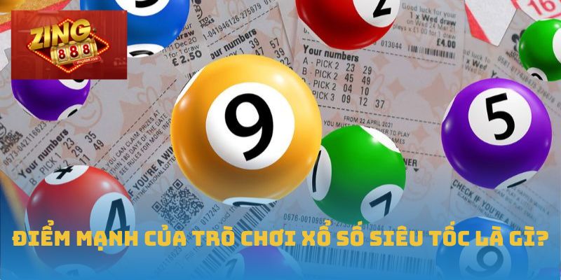 Xổ Số Siêu Tốc Tại Zing88: Tốc Độ, Chính Xác, Thắng Lớn 2 Điểm mạnh của trò chơi xổ số siêu tốc là gì?