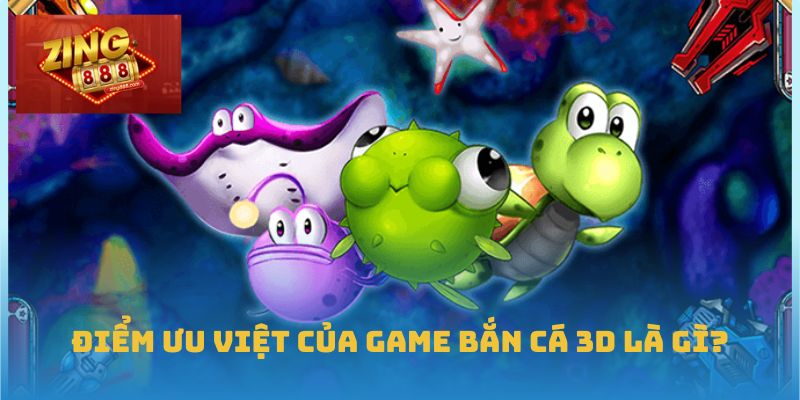 Trải Nghiệm Bắn Cá 3D Chân Thực Và Sinh Lời Tại Zing88 1 Điểm ưu việt của game bắn cá 3D là gì?