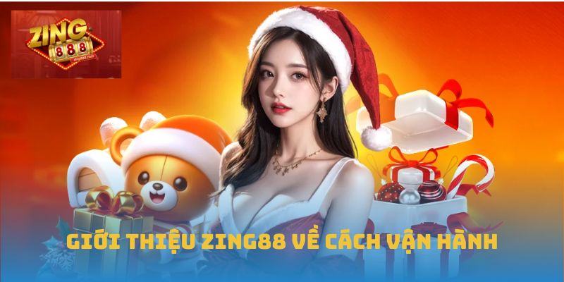 Giới Thiệu Zing88: Địa Chỉ Giải Trí Trực Tuyến Hàng Đầu 1 Giới thiệu Zing88 về cách vận hành