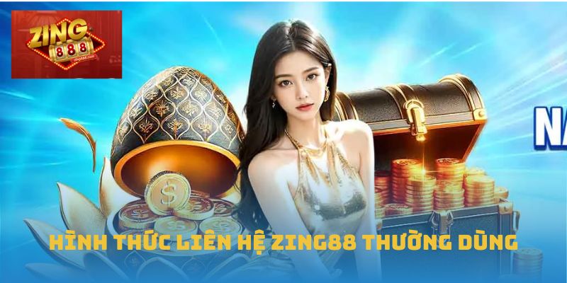 Hướng Dẫn Chi Tiết Cách Liên Hệ Zing88 Hiệu Quả Và An Toàn 1 Hình thức liên hệ Zing88 thường dùng