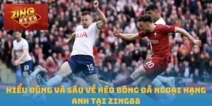 kèo bóng đá Ngoại hạng Anh