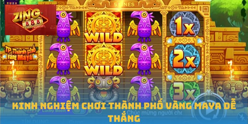 Thành Phố Vàng Maya – Khám Phá Trò Nổ Hũ Hấp Dẫn Tại Zing88 3 Kinh nghiệm chơi Thành Phố Vàng Maya dễ thắng