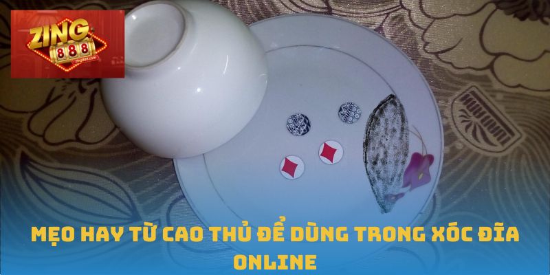 Xóc Đĩa Online: Cách Chơi & Chiến Thuật Chuẩn Tại Zing88 3 Mẹo hay từ cao thủ để dùng trong xóc đĩa online