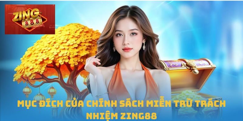 Miễn Trừ Trách Nhiệm Zing88: Hiểu Rõ Giới Hạn Trách Nhiệm 1 Mục đích của chính sách miễn trừ trách nhiệm Zing88