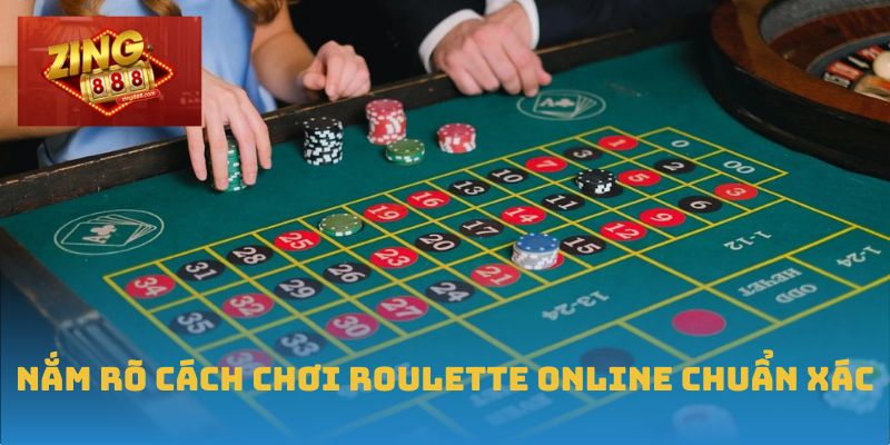 Roulette Online: Khám Phá Cơ Hội Chiến Thắng Tại Zing88 1 Nắm rõ cách chơi Roulette online chuẩn xác