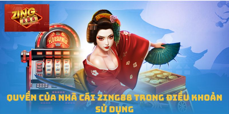 Điều Khoản Sử Dụng Zing88 - Cẩm Nang Không Thể Thiếu 3 Quyền của nhà cái Zing88 trong điều khoản sử dụng