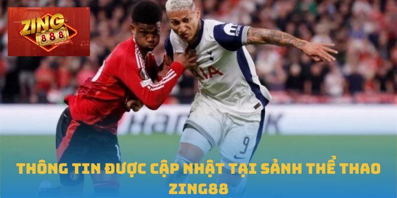 Thông tin được cập nhật tại sảnh thể thao Zing88