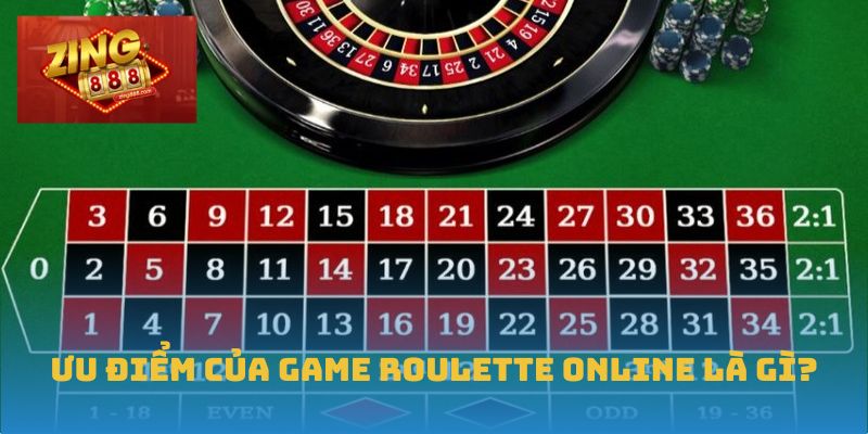 Roulette Online: Khám Phá Cơ Hội Chiến Thắng Tại Zing88 3 Ưu điểm của game Roulette online là gì?