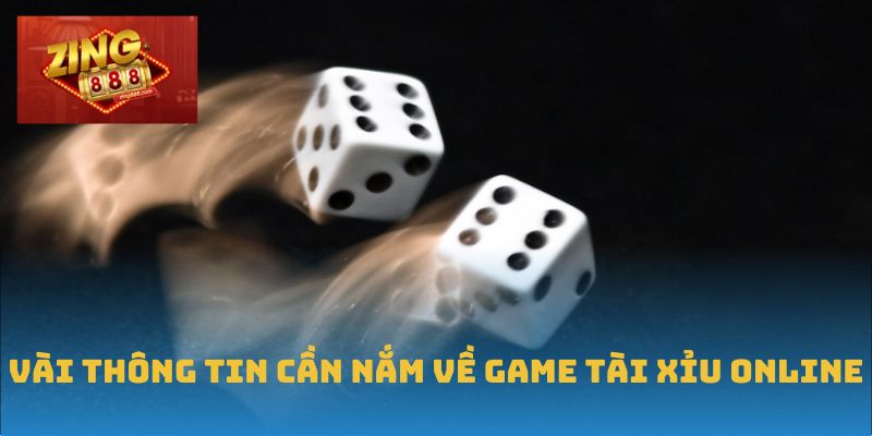 Tài Xỉu Online – Lối Chơi Đơn Giản, Thắng Lớn Mỗi Ván 1 Vài thông tin cần nắm về game tài xỉu online