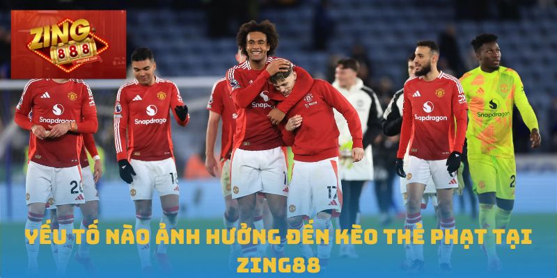 Kèo Thẻ Phạt: Phân Tích Sâu Để Nắm Chắc Lợi Thế Tại Zing88 2 Yếu tố nào ảnh hưởng đến kèo thẻ phạt tại Zing88