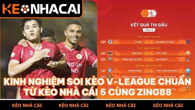 kinh nghiem soi keo v league keonhacai555 zing88