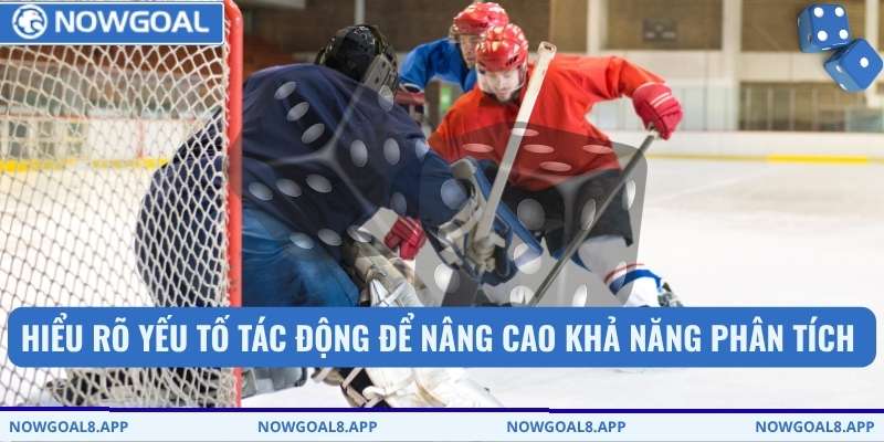 Hiểu rõ yếu tố tác động để nâng cao khả năng phân tích 